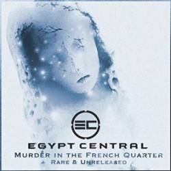 Egypt Central : Murder in the French Quarter: Rare & Unreleased